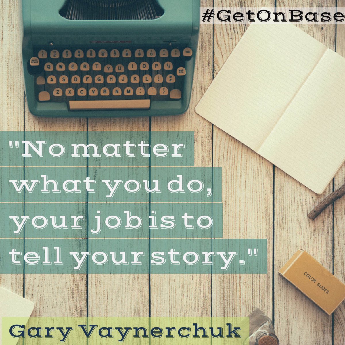 OnBaseMarketing's tweet image. Wise words from @garyvee. What kind of story do YOU want to tell? #GetOnBase