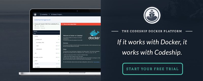 Start a free trial for our hosted CI with native Docker Support. If it works with Docker, it works with Codeship.