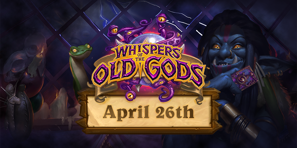 PlayHearthstone's tweet image. Whispers of the Old Gods goes live on April 26th! blizz.ly/DOOOOOM #Hearthstone #OldGods