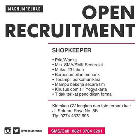 Open Recruitment, paling lambat tgl 24 april 2016. Untuk informasi lebih lanjut PIN:5C7902A7 line: magnumreloadjogja
