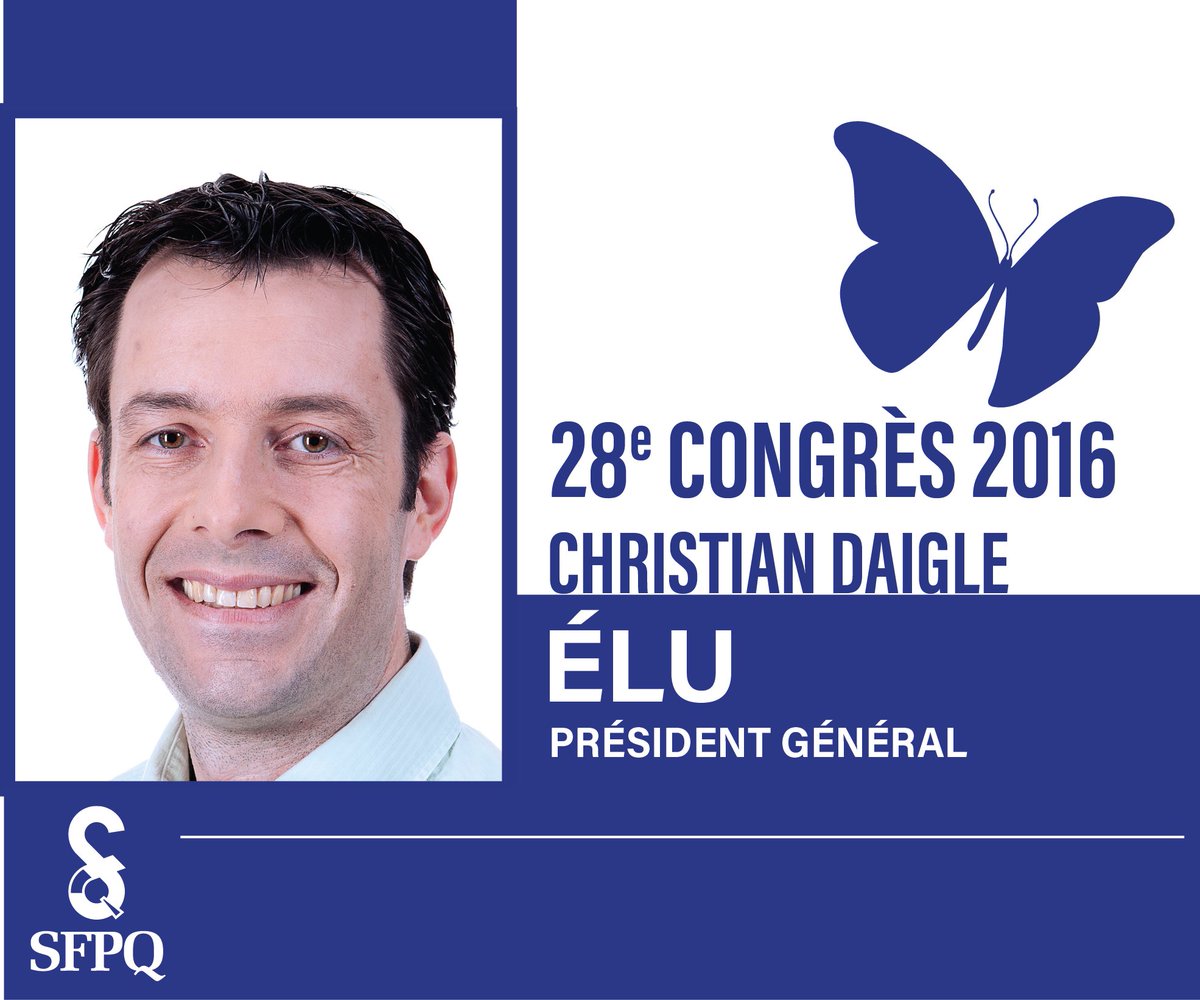 #SFPQCongrès Christian Daigle est élu à la présidence générale du SFPQ pour un premier mandat.