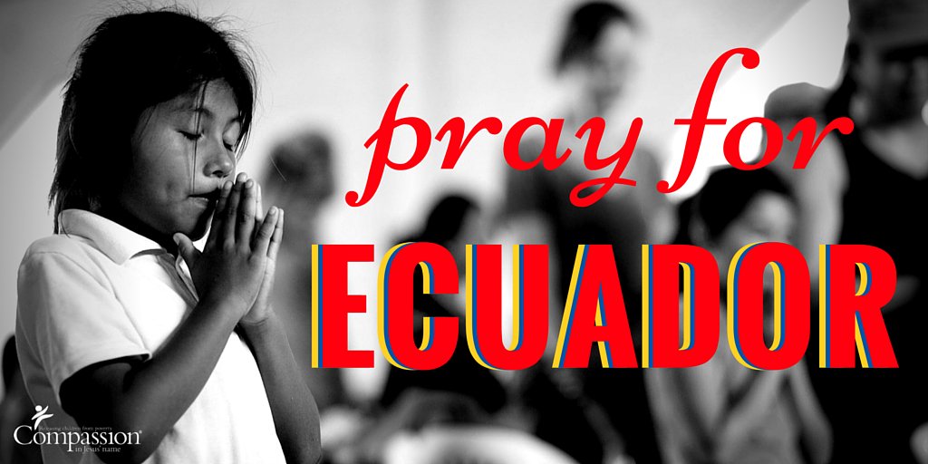 compassion's tweet image. Will you pray with us? Lord, be a firm foundation for those on shaking ground. #EcuadorEarthquake #PrayForEcuador