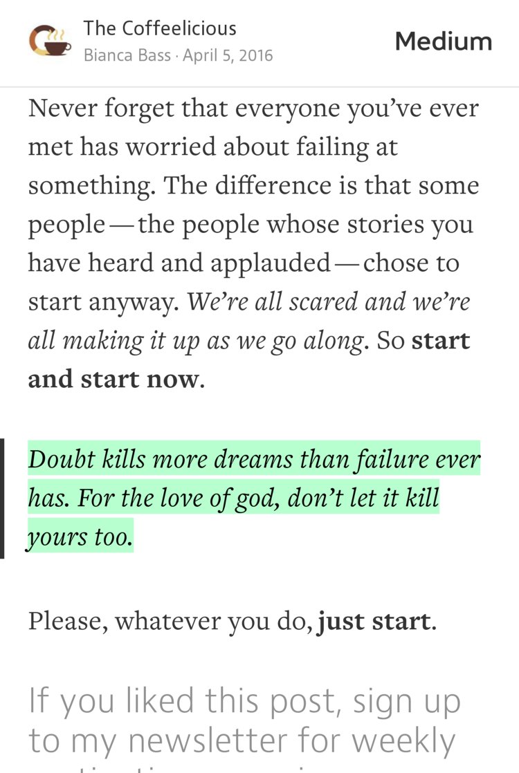 “Doubt kills more dreams than failure ever has. For the love of god, don’t let it kill yours too.” from “Whatever You Do, Just Start.” by Bianca Bass.