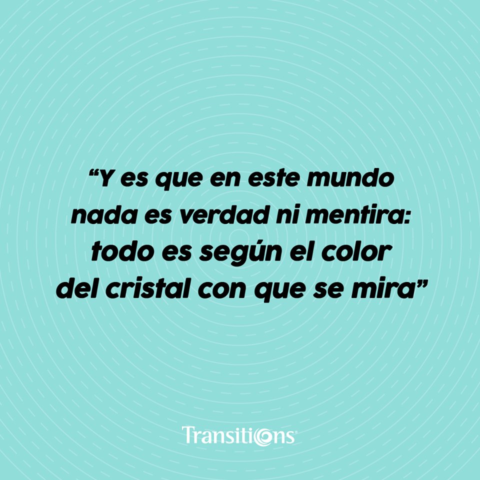 Transitions México on X: Y es que en este mundo nada es verdad ni mentira,  todo es según el color del cristal con que se mira. #Frase   / X