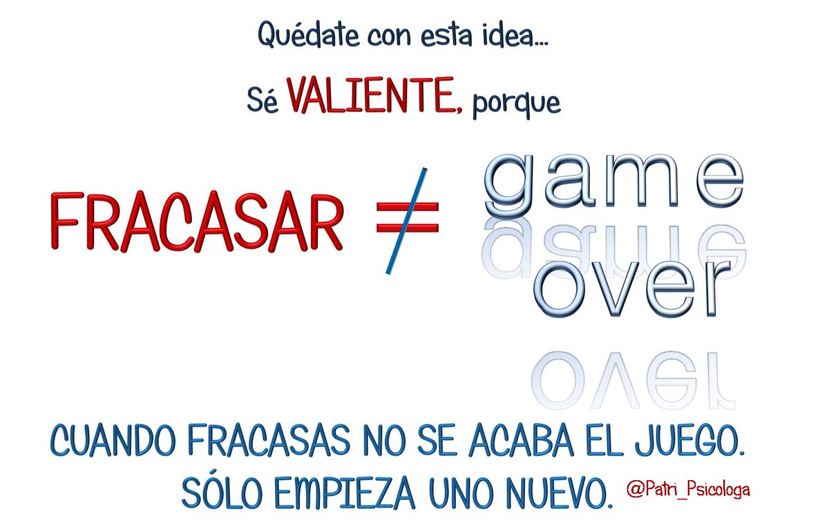 Patri_Psicologa's tweet photo. Sé valiente. Fracasar no significa que se acabe el juego. Es solo una partida. https://t.co/ikq868rz50