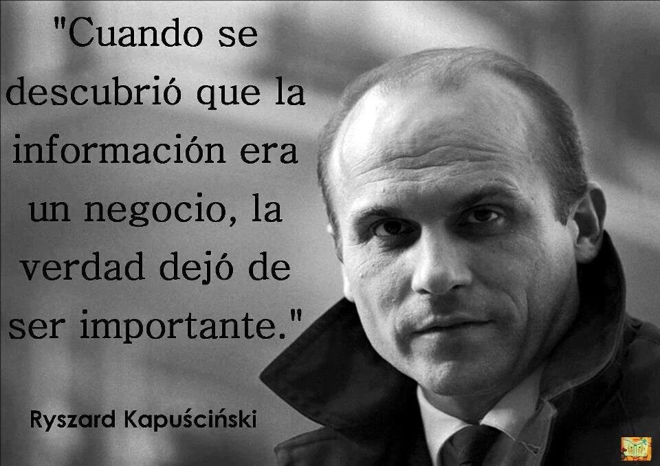 Marodriguez1971's tweet photo. Cuando se descubrió que la información era un negocio, la verdad dejó de ser importante. #Kapuscinski #Periodismo https://t.co/3igqc1YMuq