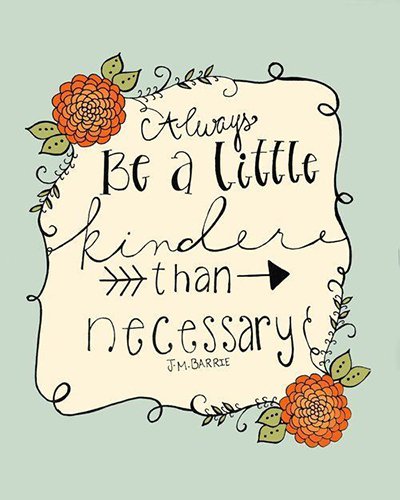 Always be a little kinder than necessary. #Quote #Inspiration #kindness #yoga #YogaInAction #Love #peace