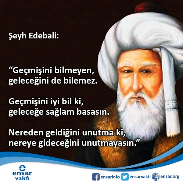 EnsarVakfi's tweet photo. “Geçmişini bilmeyen, geleceğini de bilemez. Geçmişini iyi bil ki, geleceğe sağlam basasın.. (Şeyh Edebali) https://t.co/rHZ4RhxGI3