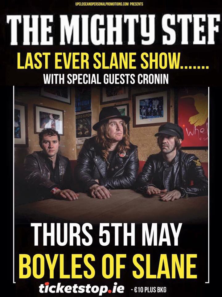 <a href="/THEMIGHTYSTEF/">THE MIGHTY STEF</a> <a href="/Boylesofslane/">Slane's Music Venue</a> Thurs 5th May - Special Guests <a href="/croninmusic/">Cronin Music</a> &amp; <a href="/thebonnevilles/">The Bonnevilles</a> ticketstop.ie/view.php?id=753
