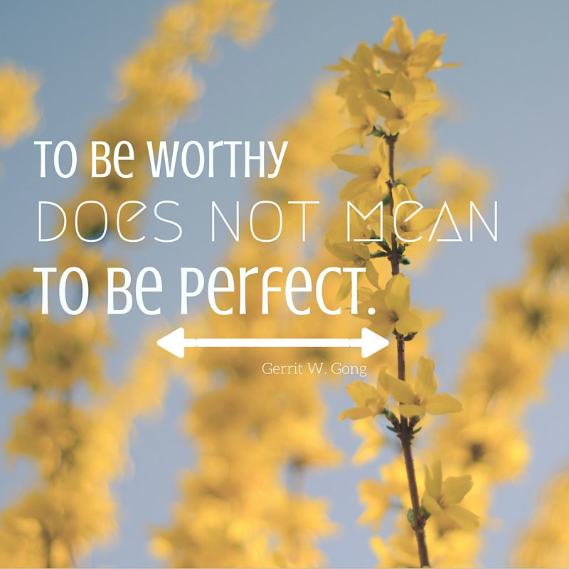 ldsconf's tweet photo. "To be worthy does not mean to be perfect," Elder Gong. #LDSconf #LDS #Quotes https://t.co/yeeOx5RpiN