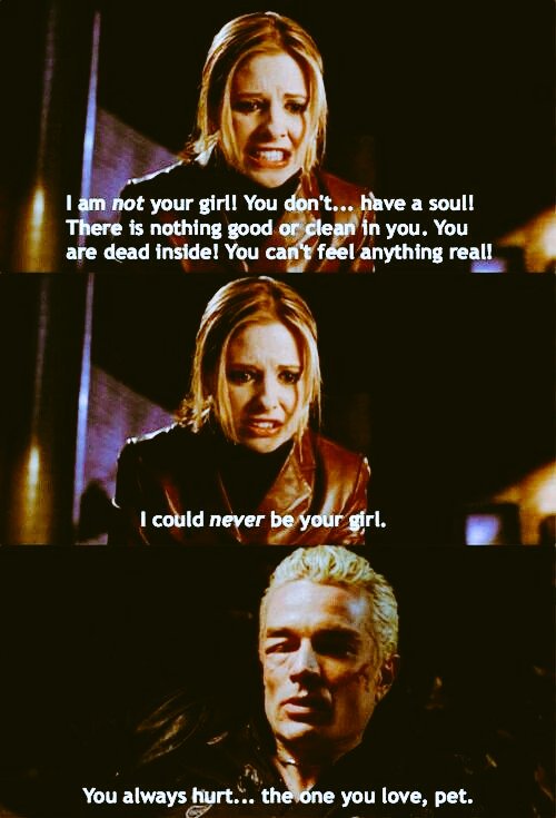You always hurt the one you love....
#BTVS #Buffy #Buffyquotes