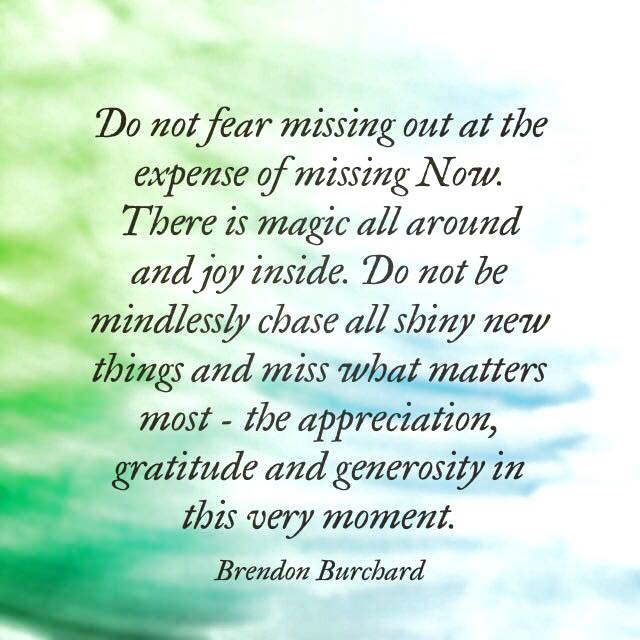 Brendon Burchard Do Not Fear Missing Out At The Expense Of Missing Now Fomo Quotes T Co Mmoyfvn6y1