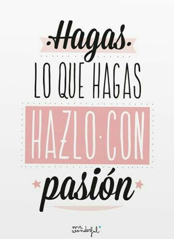 diyelisan's tweet photo. Hagas lo que hagas, hazlo. Con pasión. 😍 https://t.co/ivq8jyKv2P