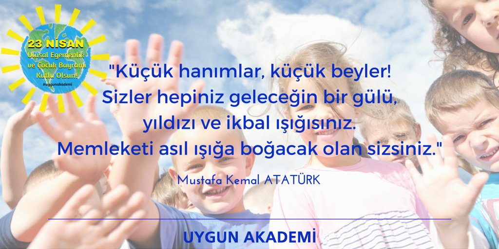 ”Egemenlik kayıtsız şartsız ulusundur. Ulusal Egemenlik Ve Çocuk Bayramınız Kutlu Olsun.” #Bugün23Nisan