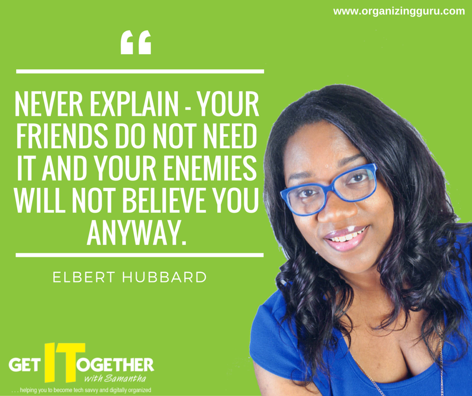 organizingguru's tweet photo. "Never explain - Your friends do not need it and your enemies will not believe you anyway." #TechOrganizingguru https://t.co/951L9oVcKp