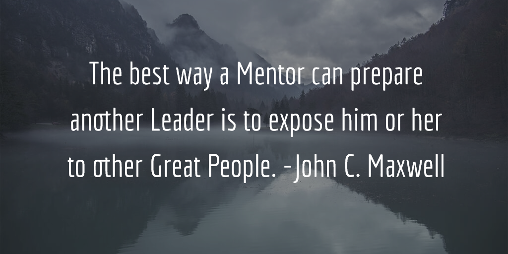 SitAtTheTable's tweet photo. The best way a Mentor can prepare another Leader is to expose him or her to other Great People. -John C. Maxwell https://t.co/dUdLTNePet