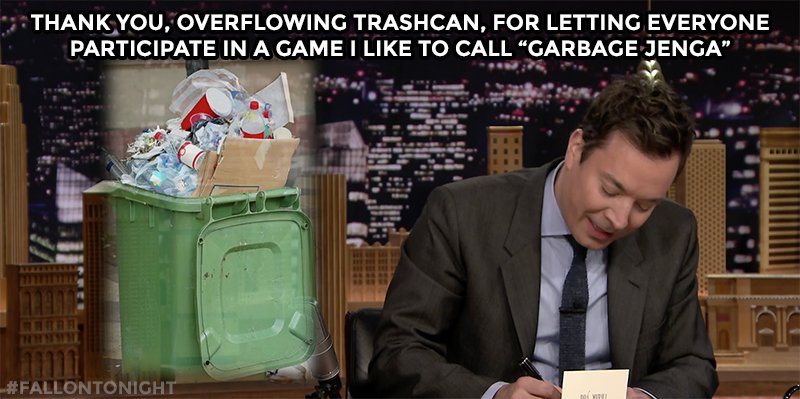 FallonTonight's tweet photo. Thank you, overflowing trashcan, for letting everyone participate in a game I like to call "Garbage Jenga" https://t.co/umO31f9Sae