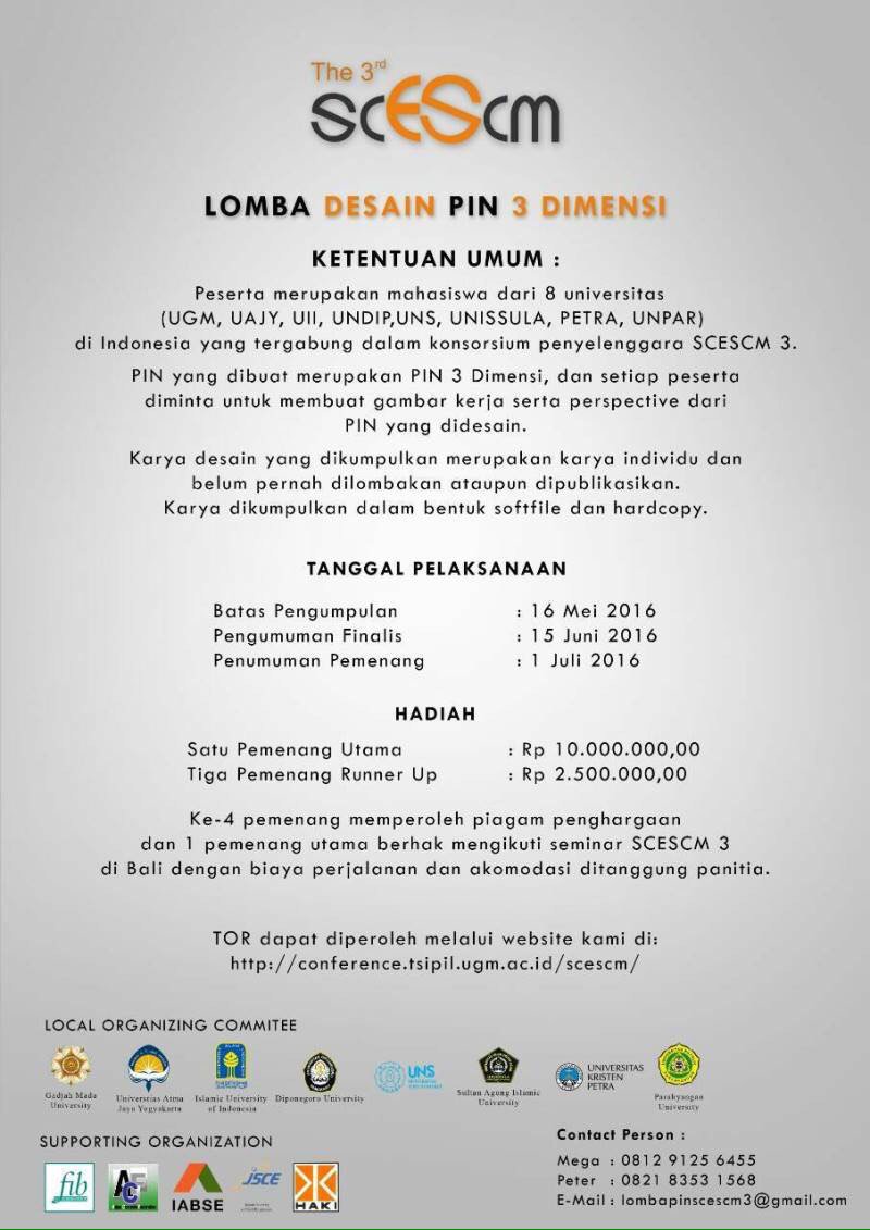 Lomba desain pin 3 dimensi. Silakan download TOR melalui website di: conference.tsipil.ugm.ac.id/scescm/