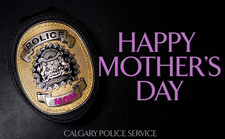 CalgaryPolice's tweet image. For all the Mother's who kept us safe so that we could grow up to protect the rest, Happy Mother's Day!