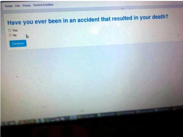 Actual ObamaCARE sign up question: Have you had an accident that resulted in your death?