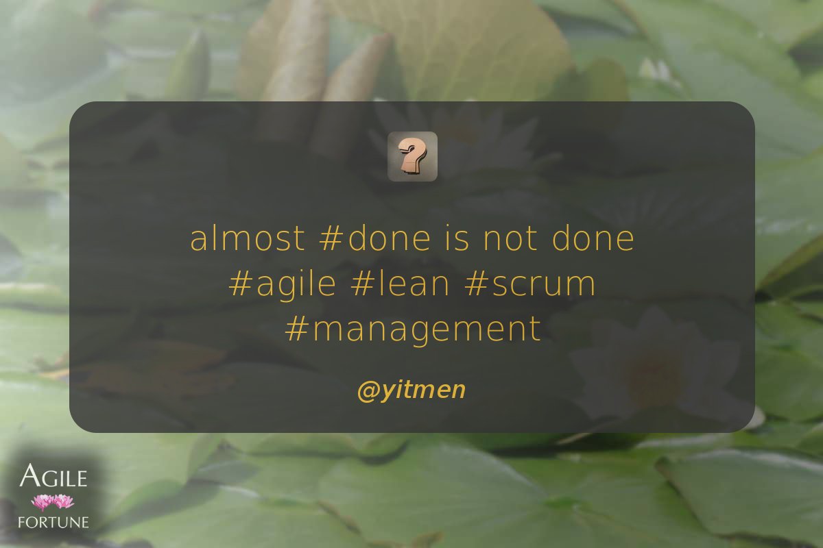 AgileFortune's tweet photo. almost #done is not done #agile #lean #scrum #management ^ @yitmen https://t.co/SkHJMw8bhs