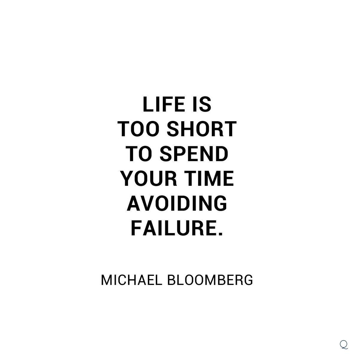 HRquote's tweet photo. Life is too short
to spend your time
avoiding failure.

- Michael Bloomberg https://t.co/izqNDXPvhM