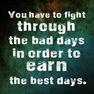 BitGutenberg's tweet photo. You have to fight through the bad days in order to earn the best days.  

#Motivational
https://t.co/aHTsEFDN4f https://t.co/KRp1DWxpip