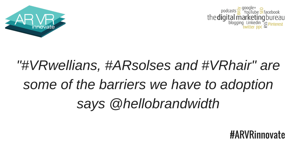 jamesdearsley's tweet photo. #VRwellians, #ARsoles and #VRhair are some of the adoption issues according to @activrightbrain https://t.co/6feLCyfHbI