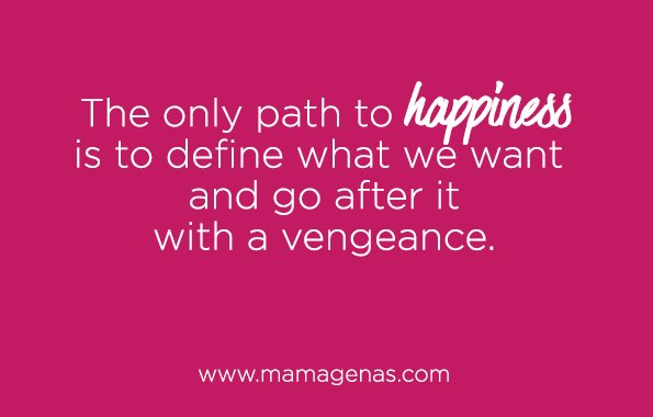 mamagena's tweet photo. The path to happiness is to define what we want &amp; go after it. @mamagena #dailyfluff @ https://t.co/Wp3X0QE3Sk https://t.co/HDm4zhai69