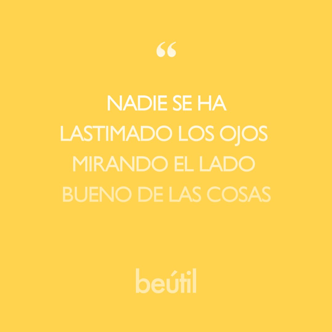 BeUtilCom's tweet image. #positivismo #frases ¡Siempre ve el lado positivo de las cosas!