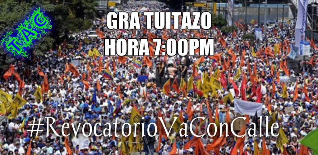 Vzla_RT_RT's tweet photo. TUITAZO NACIONAL TAC
Toda Venezuela unida con la etiqueta
#RevocatorioVaConCalle
Hoy 7:00 PM. Participa!!! https://t.co/31oN3ag4EG