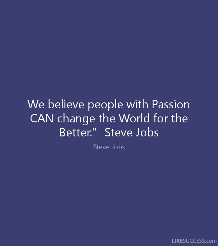 thetouchtime's tweet image. "People with passion CAN change the world for the better " 

-Steve Jobs