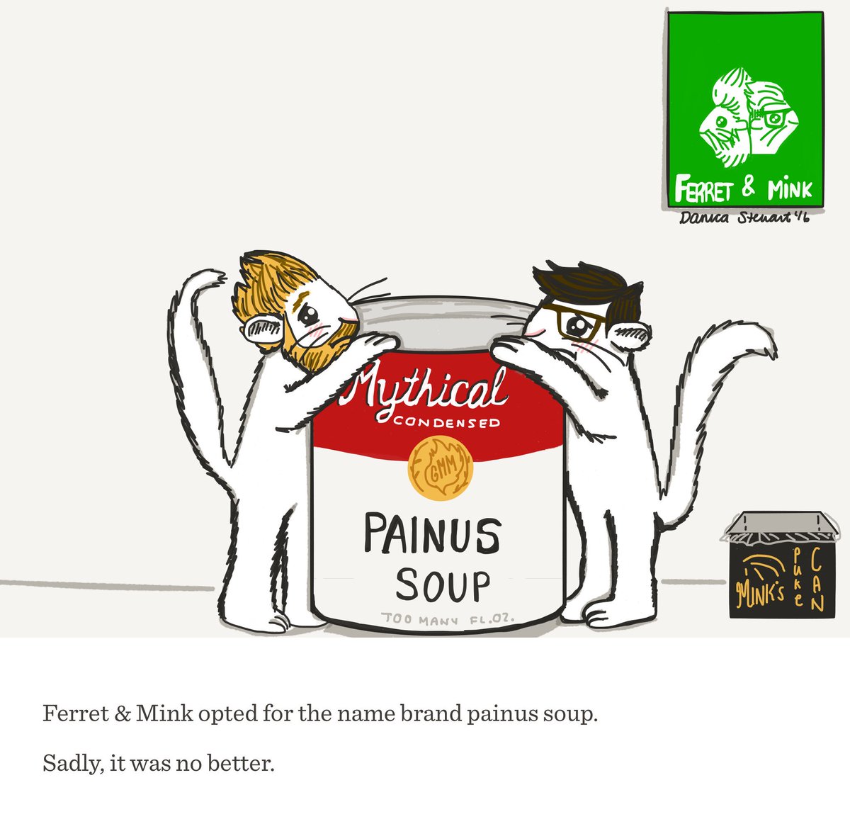 ferretandmink's tweet photo. @rhettandlink #ferretandmink didn't care for "painus"soup. #goodmythicalmorning #gmm #rhettandlink (not even canned) https://t.co/sKBbQAxvzs