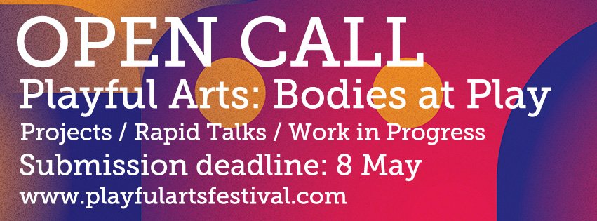 Open Call "Playful Arts: Bodies at Play"- projects, rapid talks, work in progress. DL 8 May playfulartsfestival.com/open-call-play…