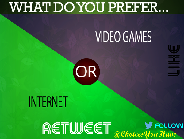 Internet or video games?