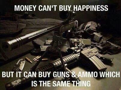 Money can't buy happiness, but it can buy guns &amp; ammo which is the same thing 
#2A #MolonLabe 
🇺🇸