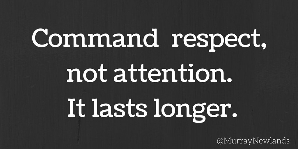 MurrayNewlands's tweet image. Command respect, not attention. It lasts longer. #Respect #Commandrespect #Motivation