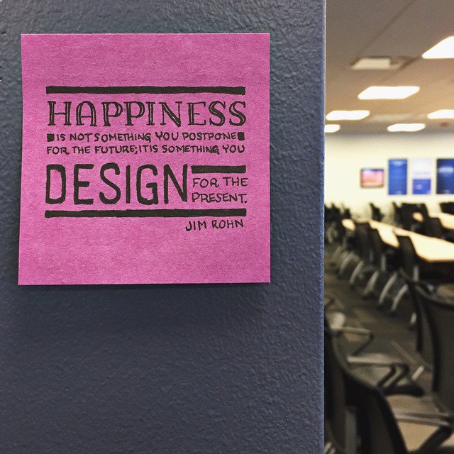 "Happiness is not something you postpone for the future; it is something you design for the present." 
-Jim Rohn