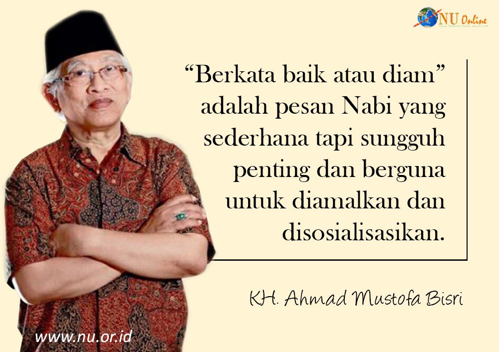 “Berkata baik atau diam” adlh pesan Nabi yg sederhana tp sungguh penting &amp; berguna utk diamalkan &amp; disosialisasikan.