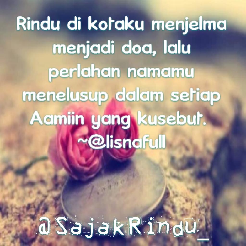 CoretanSR's tweet photo. Rindu di kotaku menjelma menjadi doa, lalu perlahan namamu menelusup dalam setiap Aamiin yang kusebut. ~@lisnafull https://t.co/o3SAYSS5aQ