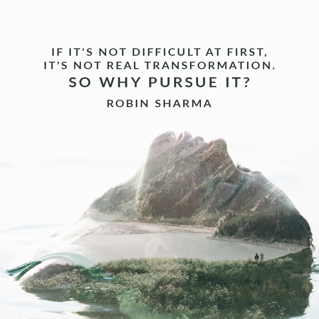 RobinSharma's tweet photo. If it’s not difficult at first, it’s not real transformation. So why pursue it? https://t.co/5d2VLZ67we