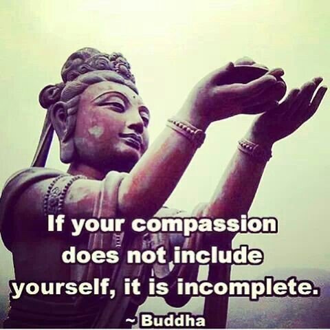 Remember to always have #Compassion and take care of yourself! #Buddha