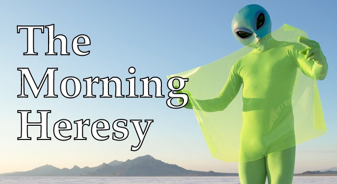 Dealing with Little Green Men - The Morning Heresy 5/2/16 centerforinquiry.net/blogs/entry/5_…
