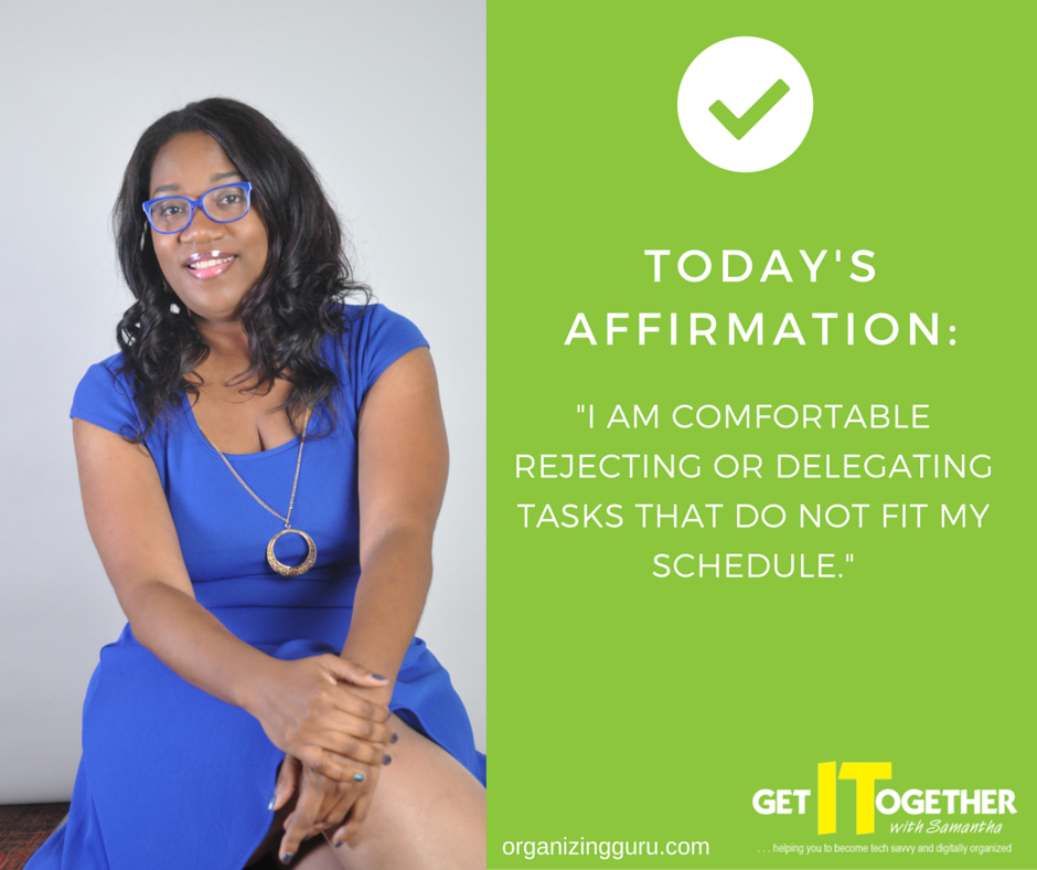 organizingguru's tweet photo. "I am comfortable rejecting or delegating tasks that do not fit my schedule." #GetOrganized2016 #TechOrganizingguru https://t.co/k4HvNhRS7n
