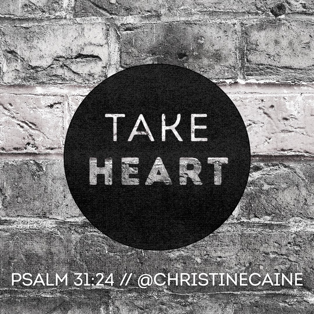 ChristineCaine's tweet photo. Be strong and take heart, all you who hope in the Lord. —Psalm 31:24 https://t.co/Nq48jNjd2S