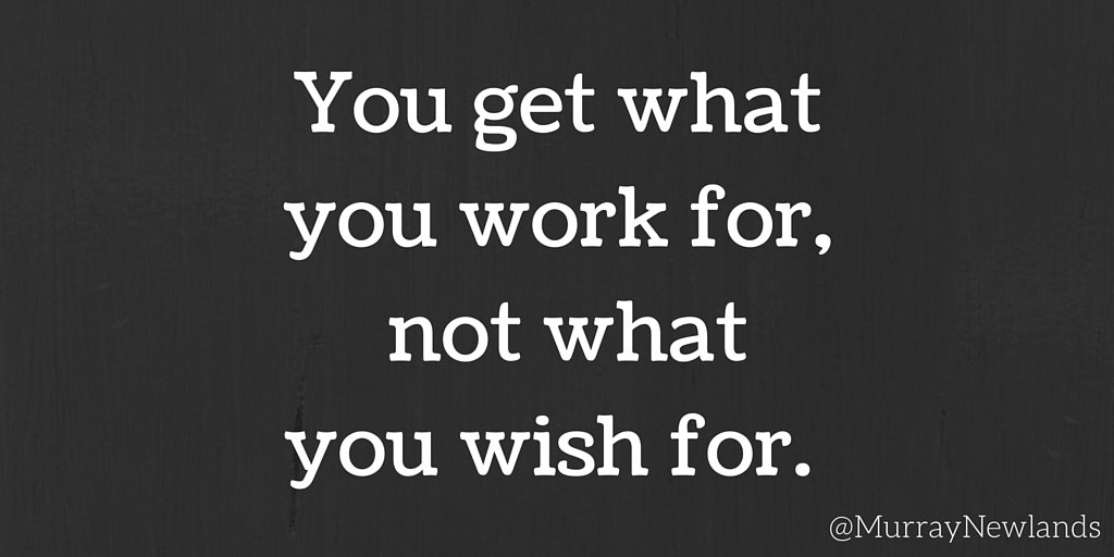 MurrayNewlands's tweet photo. You get what you work for, not what you wish for. #workhard #Mondaymotivation https://t.co/JEQL8Vw3zA