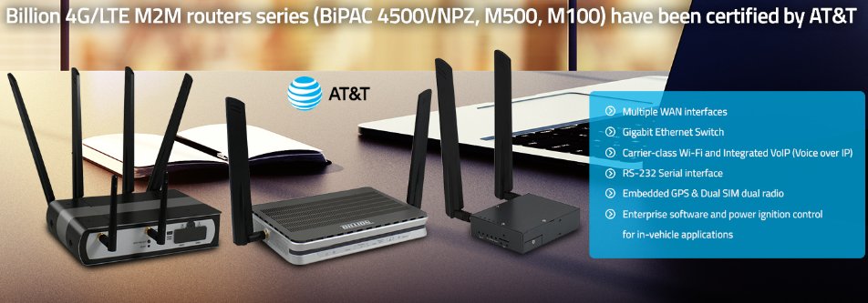 BillionGlobal's tweet photo. Billion #4G/#LTE #M2M #routers series ( #BiPAC #4500VNPZ, #M500, #M100) have been certified by AT&T! https://t.co/tVhkSx3cnT