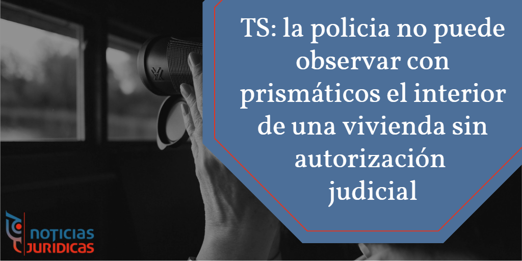 NotisJuridicas's tweet photo. TS: la policia no puede observar con prismáticos una vivienda sin autorización judicial https://t.co/B6OmWi9vBN https://t.co/1kPHa7oiWk