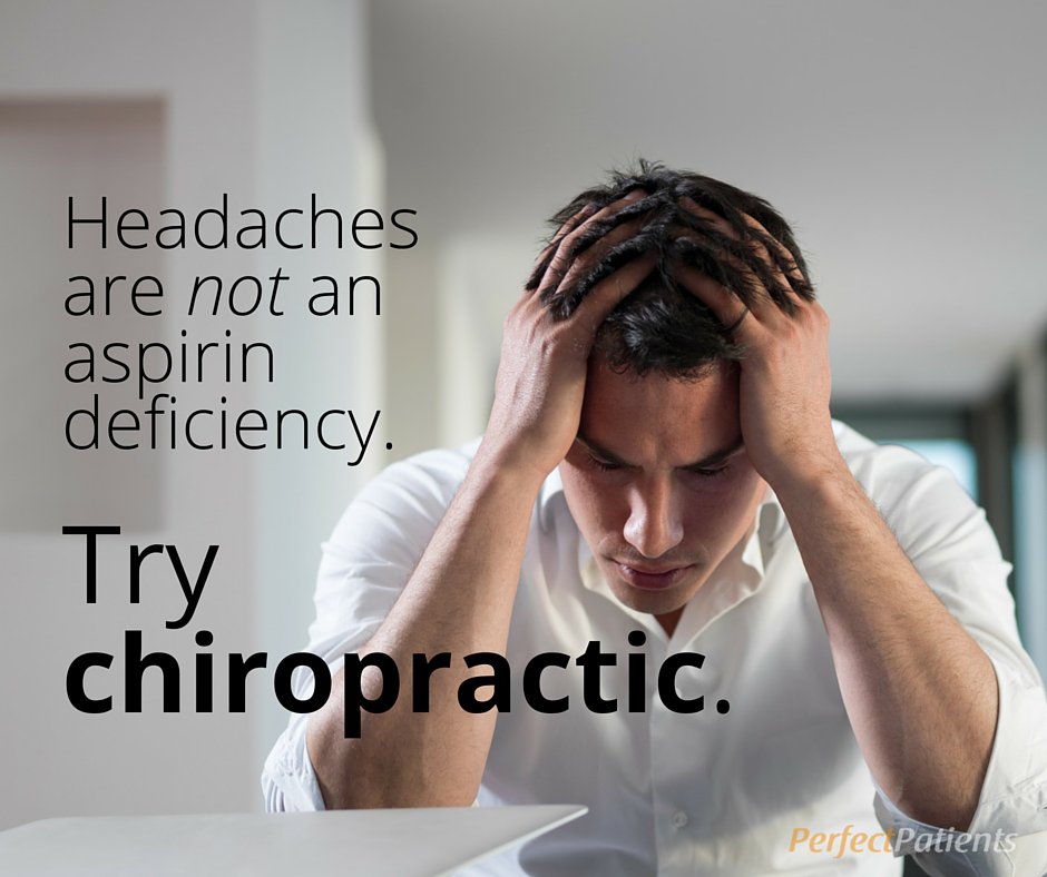 perfectpatients's tweet image. Headaches are not an aspirin deficiency. Try #chiropractic!