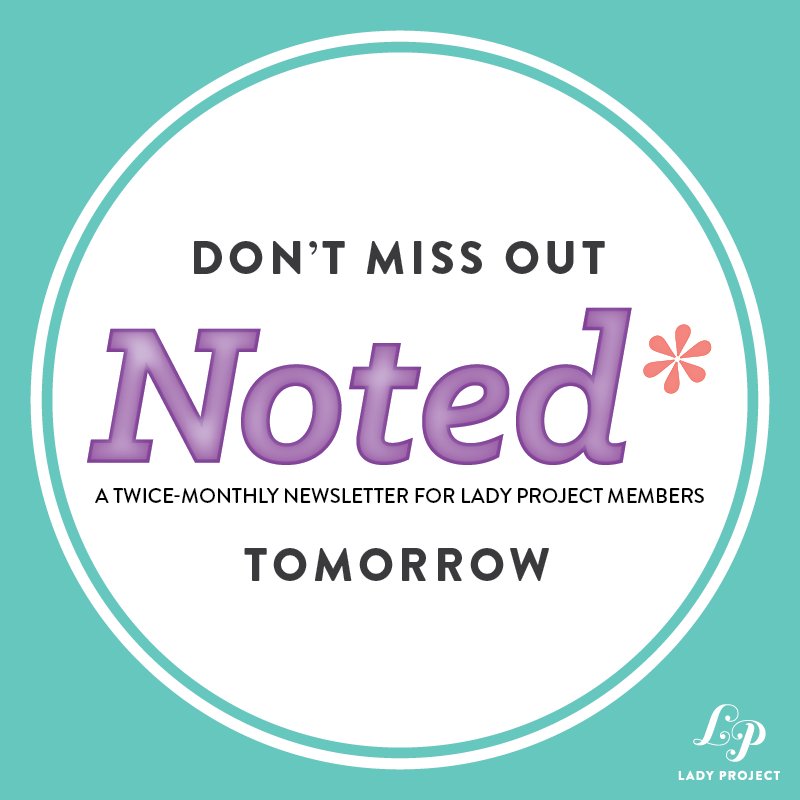 ladyprojectorg's tweet image. Hey lady- Don't forget to check your email tomorrow for our member only newsletter, Noted*!